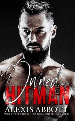 Owned by the Hitman - A Bad Boy Mafia Romance (Alexis Abbott's Hitmen) (eBook, ePUB) - Abbott, Alexis Owned by the Hitman - A Bad Boy Mafia Romance (Alexis Abbott's Hitmen) (eBook, ePUB) - Abbott, Alexis