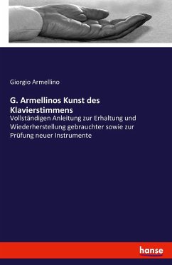 G. Armellinos Kunst des Klavierstimmens - Armellino, Giorgio