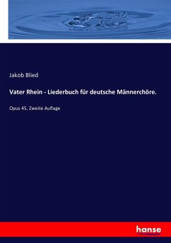 Vater Rhein - Liederbuch für deutsche Männerchöre. - Blied, Jakob