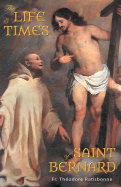 The Life and Times of Saint Bernard - Ratisbonne, Fr. Theodore