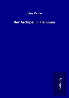 Der Archipel in Flammen - Verne, Jules