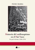 Memoria del antifranquismo en el País Vasco : por qué lo hicimos, 1966-1976