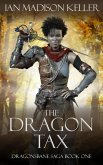 The Dragon Tax (Dragonsbane Saga, #1) (eBook, ePUB)