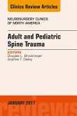 Adult and Pediatric Spine Trauma, An Issue of Neurosurgery Clinics of North America (eBook, ePUB)