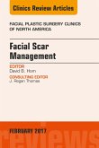 Facial Scar Management, An Issue of Facial Plastic Surgery Clinics of North America (eBook, ePUB)