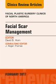 Facial Scar Management, An Issue of Facial Plastic Surgery Clinics of North America (eBook, ePUB) Facial Scar Management, An Issue of Facial Plastic Surgery Clinics of North America (eBook, ePUB)