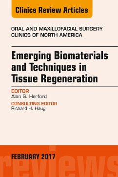 Emerging Biomaterials and Techniques in Tissue Regeneration, An Issue of Oral and Maxillofacial Surgery Clinics of North America (eBook, ePUB) - Herford, Alan S.