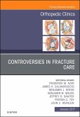 Controversies in Fracture Care, An Issue of Orthopedic Clinics (eBook, ePUB)