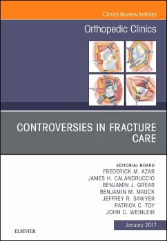Controversies in Fracture Care, An Issue of Orthopedic Clinics (eBook, ePUB) - Azar, Frederick M; Calandruccio, James H.; Grear, Benjamin J.; Mauck, Benjamin M.; Sawyer, Jeffrey R.; Toy, Patrick C.; Weinlein, John C.