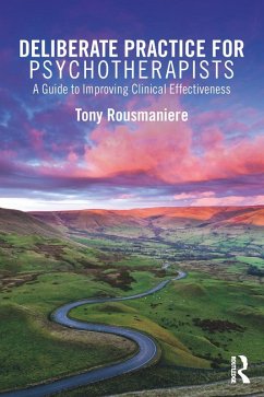 Deliberate Practice for Psychotherapists (eBook, PDF) - Rousmaniere, Tony