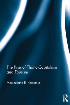 The Rise of Thana-Capitalism and Tourism (eBook, ePUB) - Korstanje, Maximiliano E.