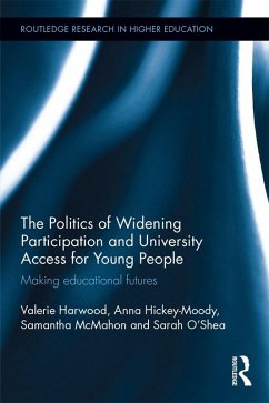 The Politics of Widening Participation and University Access for Young People (eBook, ePUB) - Harwood, Valerie; Hickey-Moody, Anna; Mcmahon, Samantha; O'Shea, Sarah