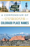 Compendium of Curious Colorado Place Names (eBook, ePUB) Compendium of Curious Colorado Place Names (eBook, ePUB)