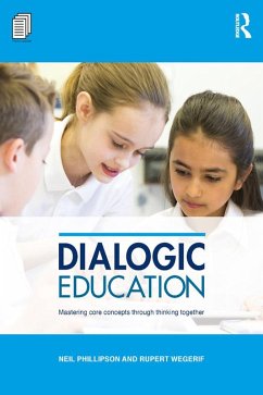 Dialogic Education (eBook, PDF) - Phillipson, Neil; Wegerif, Rupert