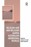 Religion and Non-Religion among Australian Aboriginal Peoples (eBook, PDF)