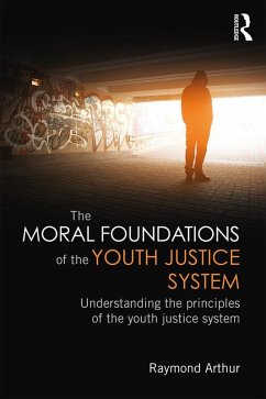 The Moral Foundations of the Youth Justice System (eBook, PDF) - Arthur, Raymond
