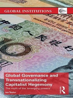 Global Governance and Transnationalizing Capitalist Hegemony (eBook, ePUB) - Taylor, Ian