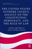 The United States Supreme Court's Assault on the Constitution, Democracy, and the Rule of Law (eBook, PDF)