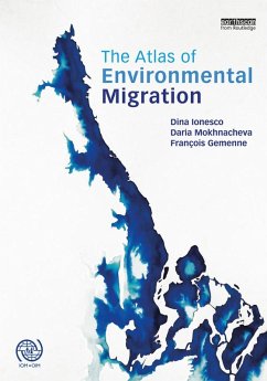 The Atlas of Environmental Migration (eBook, PDF) - Ionesco, Dina; Mokhnacheva, Daria; Gemenne, François