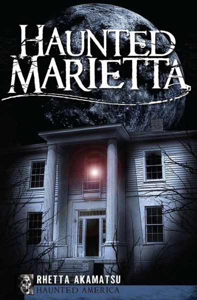 Haunted Marietta (eBook, ePUB) Haunted Marietta (eBook, ePUB)