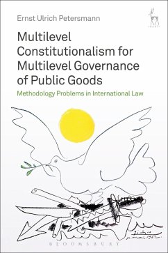 Multilevel Constitutionalism for Multilevel Governance of Public Goods (eBook, PDF) - Petersmann, Ernst Ulrich
