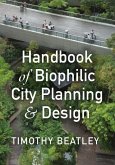 Handbook of Biophilic City Planning & Design (eBook, ePUB) Handbook of Biophilic City Planning & Design (eBook, ePUB)