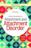 A Short Introduction to Attachment and Attachment Disorder, Second Edition (eBook, ePUB) A Short Introduction to Attachment and Attachment Disorder, Second Edition (eBook, ePUB)