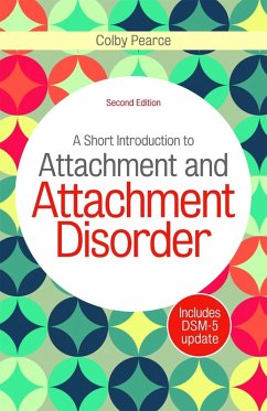 A Short Introduction to Attachment and Attachment Disorder, Second Edition (eBook, ePUB) - Pearce, Colby