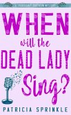 When Will the Dead Lady Sing? (eBook, ePUB) When Will the Dead Lady Sing? (eBook, ePUB)