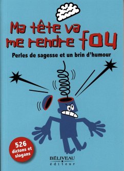 Ma tete va me rendre fou : Perles de sagesse et un brin d'humour (eBook, ePUB)