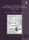 Women's Negotiations and Textual Agency in Latin America, 1500-1799 (eBook, ePUB)