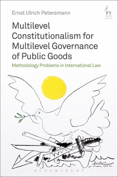 Multilevel Constitutionalism for Multilevel Governance of Public Goods (eBook, ePUB) - Petersmann, Ernst Ulrich