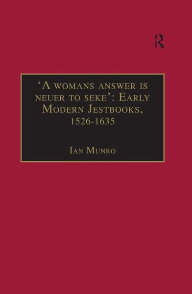 'A womans answer is neuer to seke': Early Modern Jestbooks, 1526-1635 (eBook, PDF) 'A womans answer is neuer to seke': Early Modern Jestbooks, 1526-1635 (eBook, PDF)