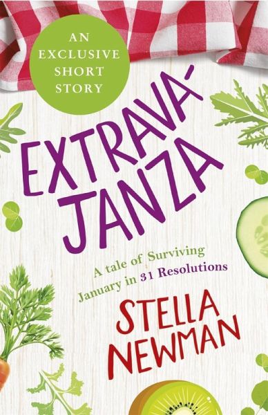 EXTRAVAJANZA! A Tale of Surviving January in 31 Resolutions (Short Story) (eBook, ePUB) EXTRAVAJANZA! A Tale of Surviving January in 31 Resolutions (Short Story) (eBook, ePUB)
