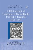 A Bibliographical Catalogue of Italian Books Printed in England 1603-1642 (eBook, PDF)