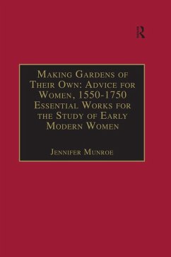 Making Gardens of Their Own: Advice for Women, 1550-1750 (eBook, PDF) - Munroe, Jennifer