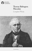 Delphi Complete Works of Thomas Babington Macaulay (Illustrated) (eBook, ePUB)