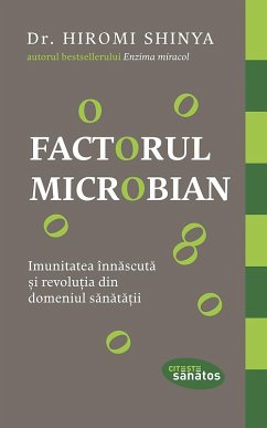 Factorul microbian. Imunitatea înnascuta ¿i revolu¿ia din domeniul sanata¿ii (eBook, ePUB) - Shinya, Hiromi