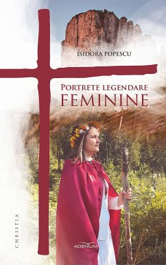 Portrete legendare feminine (eBook, ePUB) - Popescu, Isidora