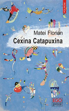 Cexina Catapuxina (eBook, ePUB) - Florian, Matei