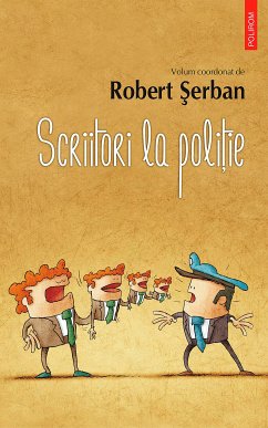 Scriitori la poliție (eBook, ePUB) - Șerban, Robert; (coord.)