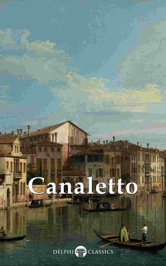 Delphi Collected Works of Canaletto (Illustrated) (eBook, ePUB) - Canal, Giovanni Antonio; Russell, Peter