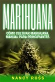 Marihuana: Cómo Cultivar Marihuana. Manual Para Principiantes (eBook, ePUB)