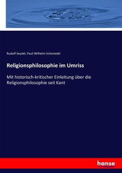 Religionsphilosophie im Umriss - Seydel, Rudolf;Schmiedel, Paul Wilhelm
