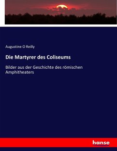 Die Martyrer des Coliseums - O Reilly, Augustine