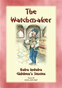 THE WATCHMAKER - An Eastern European folktale (eBook, ePUB) - E. Mouse, Anon; by Baba Indaba, Narrated