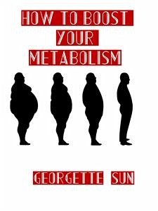 How To Really Boost Your Metabolism (eBook, ePUB) - M., Tiziana