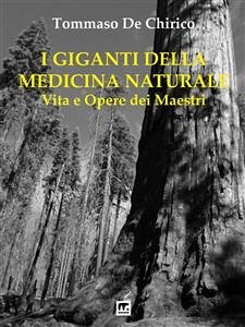 I Giganti della Medicina Naturale (eBook, ePUB) - De Chirico, Tommaso