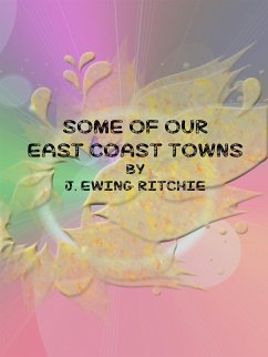 Some of Our East Coast Towns (eBook, ePUB) - Ewing Ritchie, J.