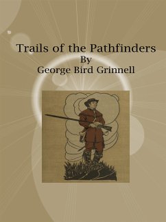 Trails of the Pathfinders (eBook, ePUB) - Bird Grinnell, George